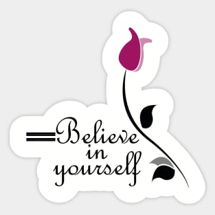 Belive in yourself motivation everyday tshirt for women men and kids Sticker